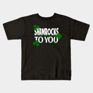 St. Patrick's Day Shamrocks to you Kids T-Shirt